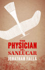 The Physician of Sanlúcar By Jonathan Falla Cover Image