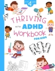 Thriving with ADHD Workbook for Kids from 4 Years: Activity Books for Kids with ADHD - Following Directions and Sequencing Activities to Help Overcomi Cover Image