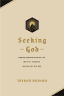 Seeking God: Finding Another Kind of Life with St. Ignatius and Dallas Willard By Trevor Hudson Cover Image