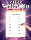 2022 Word Scrambles Puzzle Book With Solution: Activity Book For Adults, Clever Kids, Beginners, Pros and Elderly with More 2200+ Word Scramble Puzzle By Pk Publishing Cover Image
