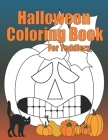 Halloween Coloring Book For Toddlers: A fun collection of Halloween coloring pages for kids. Featuring silly monsters, witches, ghosts, pumpkins, bats Cover Image