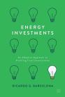 Energy Investments: An Adaptive Approach to Profiting from Uncertainties By Ricardo G. Barcelona Cover Image