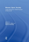 Women, Sport, Society: Further Reflections, Reaffirming Mary Wollstonecraft (Sport in the Global Society - Historical Perspectives) By Roberta Park (Editor), Patricia Vertinsky (Editor) Cover Image