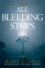 All Bleeding Stops By Michael J. Collins Cover Image