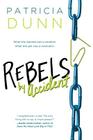 Rebels by Accident By Patricia Dunn Cover Image