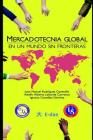Mercadotecnia Global: En Un Mundo Sin Fronteras By Adolfo Alberto Laborde Carranco, Ignacio Gonzalez Sanchez, Juan Manuel Rodriguez Caamano Cover Image
