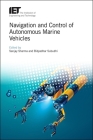 Navigation and Control of Autonomous Marine Vehicles (Transportation) By Sanjay Sharma (Editor), Bidyadhar Subudhi (Editor) Cover Image