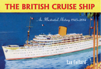 The British Cruise Ship an Illustrated History 1945-2014 By Ian Collard Cover Image