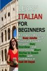 Learn Italian for Beginners: A Complete Workbook for Busy Adults with Essential Enjoyable Lessons, Easy Exercises, and Entertaining Short Stories t By Languages Journey Cover Image