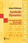 Symbolic Dynamics: One-Sided, Two-Sided and Countable State Markov Shifts (Universitext) By Bruce P. Kitchens Cover Image