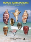 Tropical Marine Mollusks: An Illustrated Biogeographical Guide By Edward J. Petuch, David P. Berschauer Cover Image
