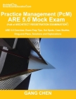 Practice Management (PcM) ARE 5.0 Mock Exam (Architect Registration Examination): ARE 5.0 Overview, Exam Prep Tips, Hot Spots, Case Studies, Drag-and- By Gang Chen Cover Image