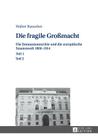 Die Fragile Großmacht: Die Donaumonarchie Und Die Europaeische Staatenwelt 1866-1914- Teil 1 Und 2 Cover Image