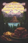 Choco Chronicles: 96 Culinary Wonders Inspired by The Legend of Chocorua By Guyana Pepperpot Stewed Meat Cover Image