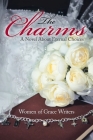 The Charms: A Novel About Eternal Choices By Women of Grace Writers Cover Image
