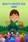 Billy's Easter Egg Hunt: Easter Holiday Fun for Kids Bedtime story By Pamela Malcolm Cover Image