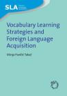 Vocabulary Learning Strategies and Foreign Language Acquisition (Second Language Acquisition #27) By Visnja Pavičic Takač Cover Image