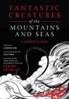 Fantastic Creatures of the Mountains and Seas: A Chinese Classic By Anonymous, Howard Goldblatt (Translated by), Siyu Chen (Illustrator), Jiankun Sun Cover Image