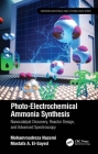 Photo-Electrochemical Ammonia Synthesis: Nanocatalyst Discovery, Reactor Design, and Advanced Spectroscopy Cover Image