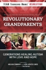 Revolutionary Grandparents: Generations Healing Autism with Love and Hope By Helen Conroy (Compiled by), Lisa Joyce Goes (Compiled by), Dan Burton (Foreword by) Cover Image