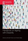 Handbook on Ageing with Disability By Christine Bigby (Editor), Michelle Putnam (Editor) Cover Image