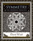 Symmetry: The Ordering Principle (Wooden Books) Cover Image