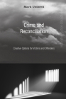 Crime and Reconciliation (Restorative Justice Classics) By Mark Umbreit Cover Image