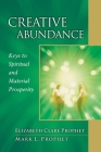 Creative Abundance: Keys to Spiritual and Material Prosperity (Pocket Guides to Practical Spirituality) By Elizabeth Clare Prophet, Mark L. Prophet Cover Image
