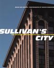 Sullivan's City: The Meaning of Ornament for Louis Sullivan By David Van Zanten, Cervin Robinson (By (photographer)) Cover Image