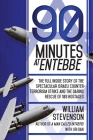 90 Minutes at Entebbe: The Full Inside Story of the Spectacular Israeli Counterterrorism Strike and the Daring Rescue of 103 Hostages By William Stevenson, Uri Dan (With) Cover Image