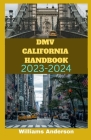 DMV California Handbook 2023-2024 edition: Ultimate Guide for California Driving Test By Williams Anderson Cover Image