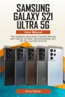 Samsung Galaxy S21 Ultra 5G User manual: The Complete Illustrated, Practical Manual with Tips for the New Samsung Galaxy S21, S21 Plus and S21 Ultra 5 By Oriol Neha Cover Image