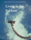 Living in the Sublime: Discovering Infinity By Rolf A. F. Witzsche Cover Image