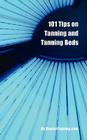 101 Tips on Tanning and Tanning Beds By Mastertanning Com Cover Image