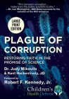Plague of Corruption: Restoring Faith in the Promise of Science (Children’s Health Defense) By Judy Mikovits, Kent Heckenlively, Robert F. Kennedy Jr. (Foreword by) Cover Image