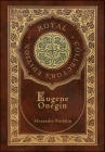 Eugene Onegin (Royal Collector's Edition) (Annotated) (Case Laminate Hardcover with Jacket): A Novel in Verse Cover Image