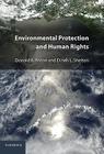 Environmental Protection and Human Rights By Donald K. Anton, Dinah L. Shelton Cover Image