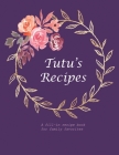 Tutu's Recipes: A fill-in recipe book for family favorites By Fennec Press Cover Image
