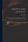 Liberty and Loyalty: or, A Defence and Explication of Subjection to the Present Government Upon the Principles of the Revolution Cover Image