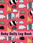 Baby Daily Log Book: Nanny log book for Toddler, Tracker for Newborns, Baby Health Notebook By Maria Ferguson Cover Image
