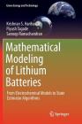 Mathematical Modeling of Lithium Batteries: From Electrochemical Models to State Estimator Algorithms (Green Energy and Technology) By Krishnan S. Hariharan, Piyush Tagade, Sanoop Ramachandran Cover Image