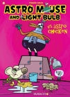 Astro Mouse and Light Bulb #1: Vs Astro Chicken By Fermin Solis Cover Image