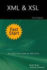 XML & XSL Fast Start 2nd Edition: Your Quick Start Guide for XML & XSL Cover Image