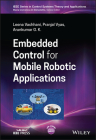 Embedded Control for Mobile Robotic Applications By Leena Vachhani, Pranjal Vyas, Arunkumar G. K. Cover Image