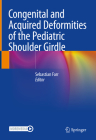 Congenital and Acquired Deformities of the Pediatric Shoulder Girdle Cover Image