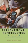 Transnational Reproduction: Race, Kinship, and Commercial Surrogacy in India (Anthropologies of American Medicine: Culture #1) By Daisy Deomampo Cover Image