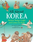 All about Korea: Stories, Songs, Crafts and Games for Kids Cover Image