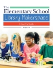 The Elementary School Library Makerspace: A Start-Up Guide Cover Image