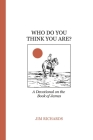 Who Do You Think You Are?: James: living faith and serving God By Jim Richards, Jenna Christophersen (Editor) Cover Image