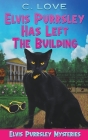 Elvis Purrsley Has Left the Building By C. Love Cover Image